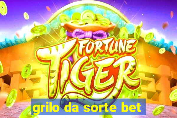 grilo da sorte bet